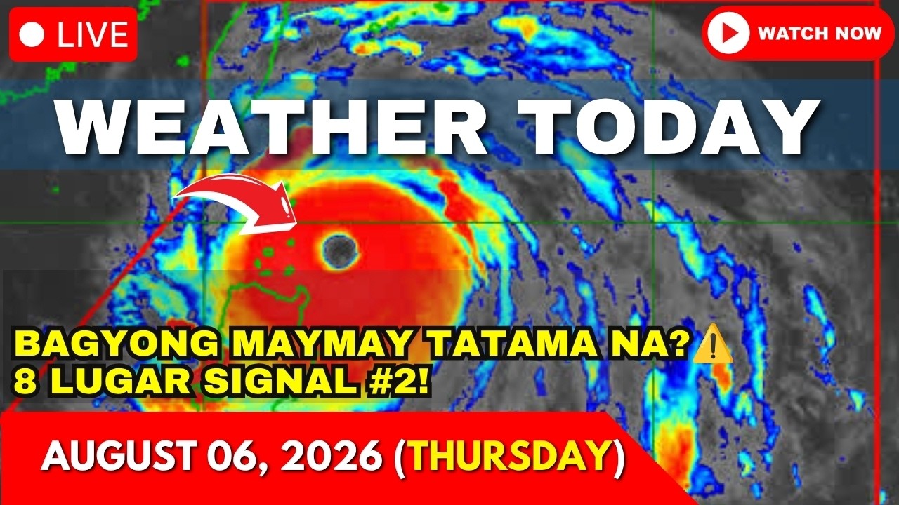 Weather Today Forecast August 06, 2026 | Bagyong MAYMAY (KUJIRA) Landfall Alert | PAG ASA Weather