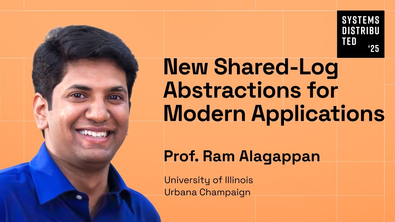 New Shared-Log Abstractions for Modern Applications by Prof. Ram Alagappan