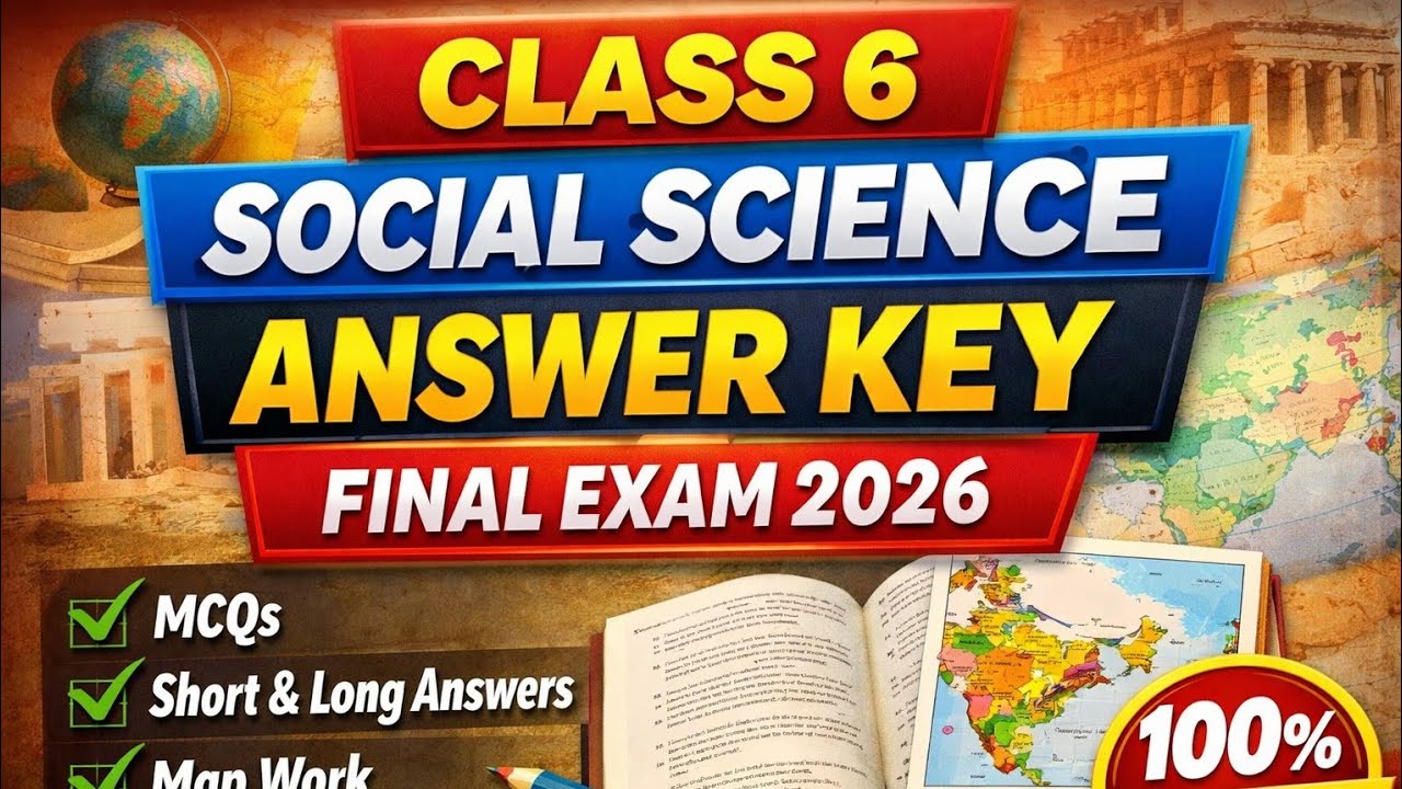 Class 6th Social Science Answer Key | Complete Solutions | Annual / Final Exam 2026