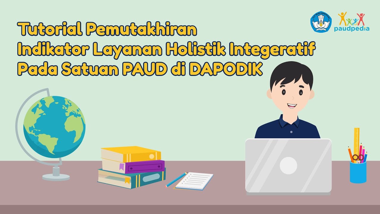 Tutorial Pemuktahiran Indikator Layanan Holistik Integratif Pada Satuan PAUD Di DAPODIK