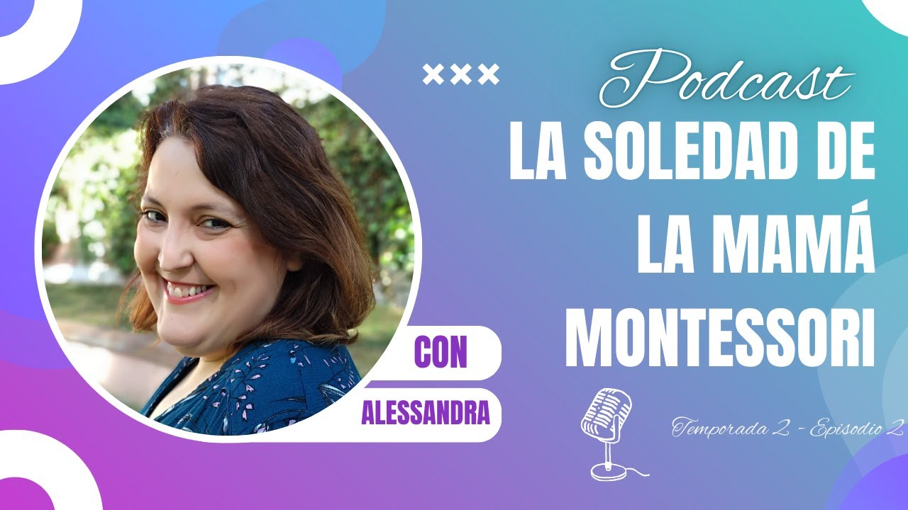 👩🏻 La Soledad de la Mamá Montessori y cómo seguir adelante en el HS | La Era Montessori T2 Ep.2