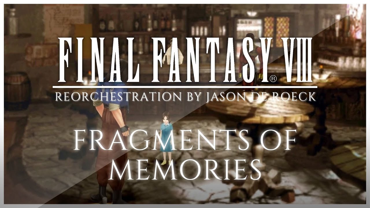 FRAGMENTS OF MEMORIES - Final Fantasy VIII [FF8] 🎶