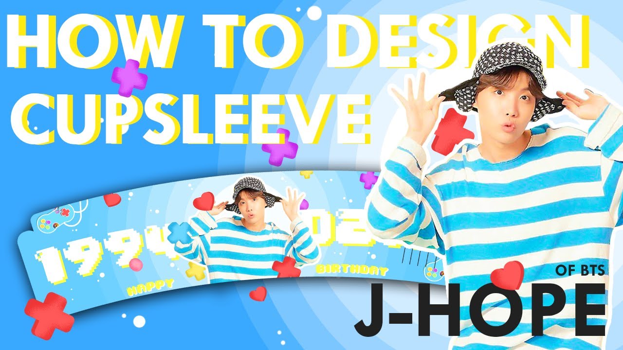 HOW TO DESIGN CUPSLEEVE | J-HOPE BIRTHDAY CUPSLEEVE