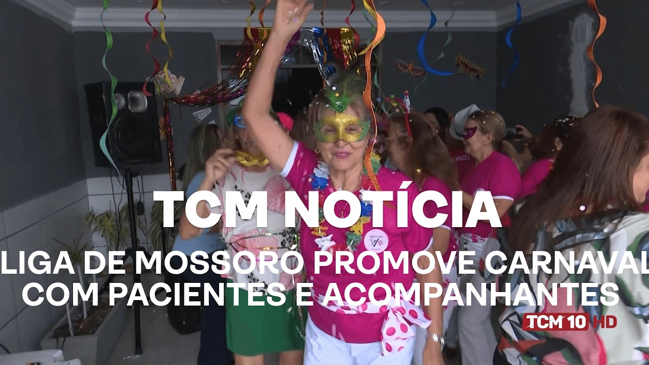 TCM Notícia - Liga de Mossoró promove carnaval com pacientes e acompanhantes