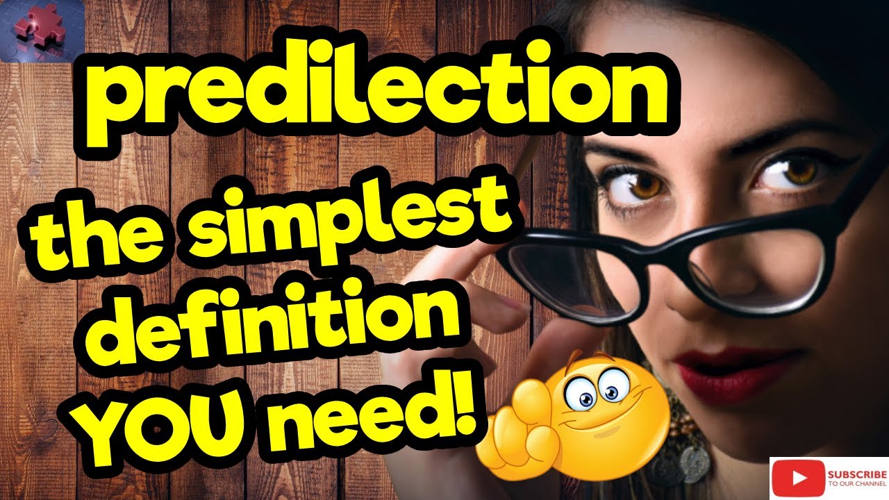 PREDILECTION. The simplest definition YOU need!! #tellsvidetionary&trade;