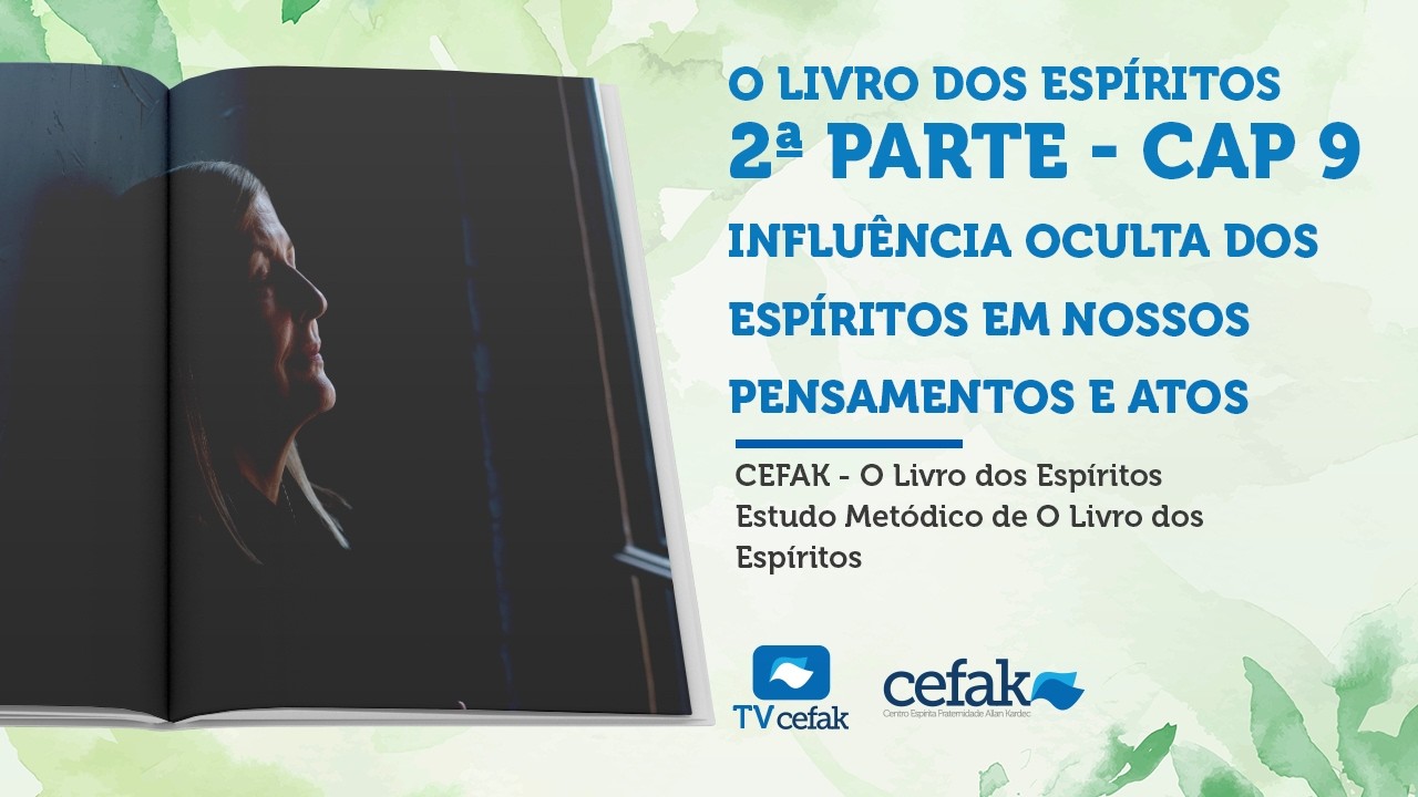 CEFAK - Influência oculta dos espíritos em nossos pensamentos e atos - 03/03/2026