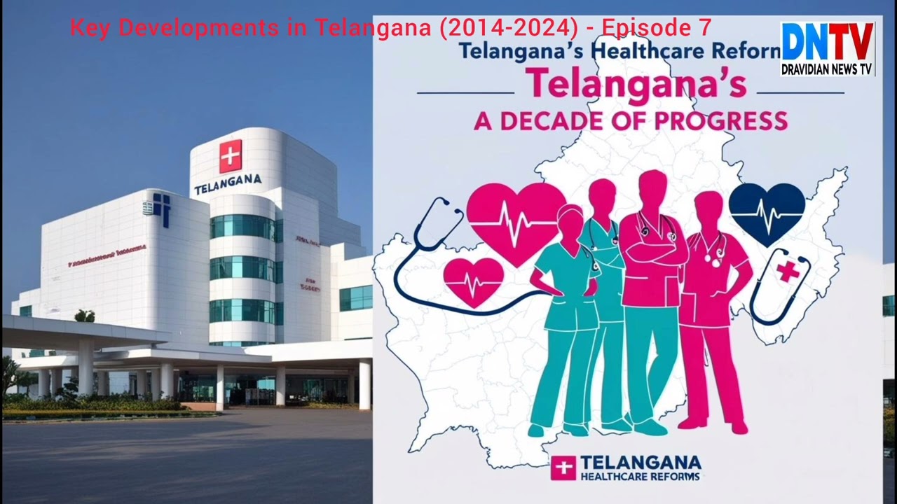 Telangana&rsquo;s Healthcare Reforms: A Decade of Progress @dravidiannewstv