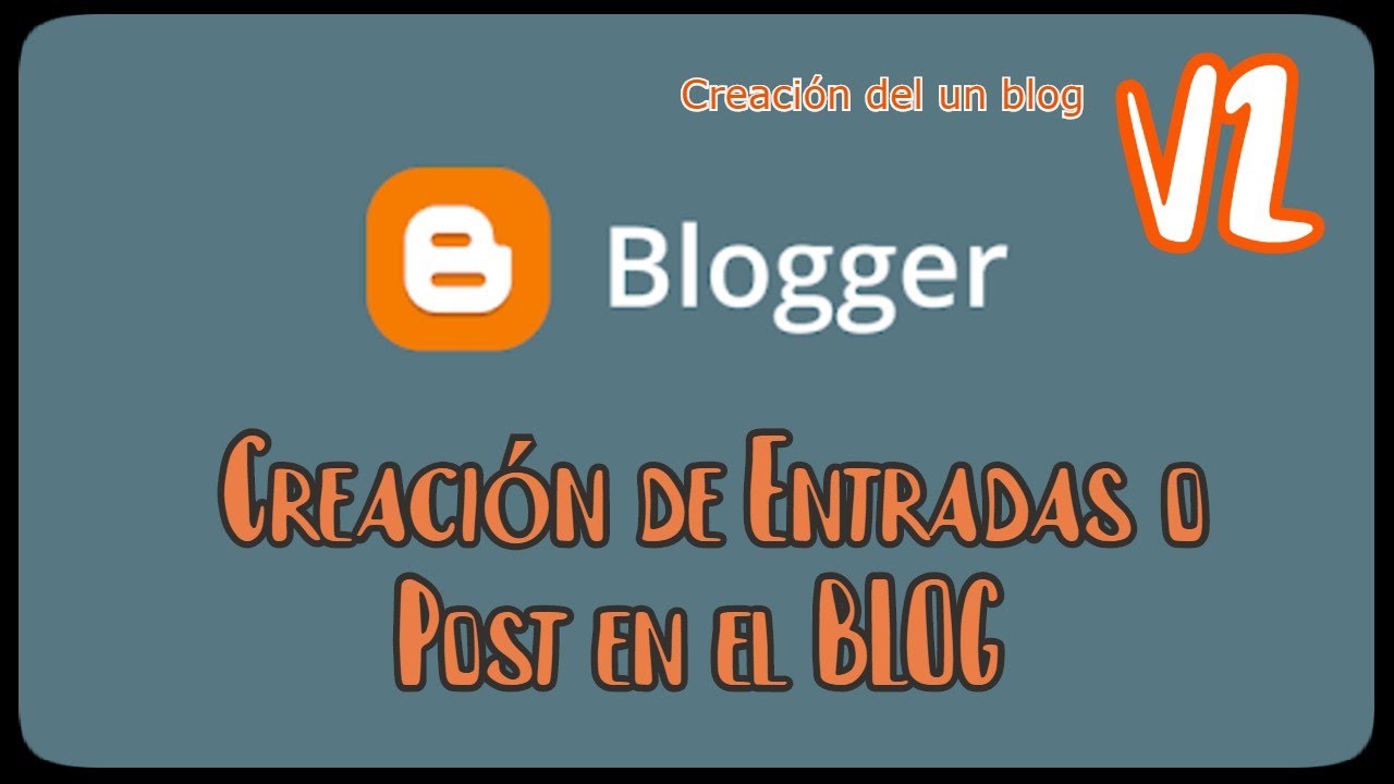 Creación de Entradas o Post en el BLOG de Blogger