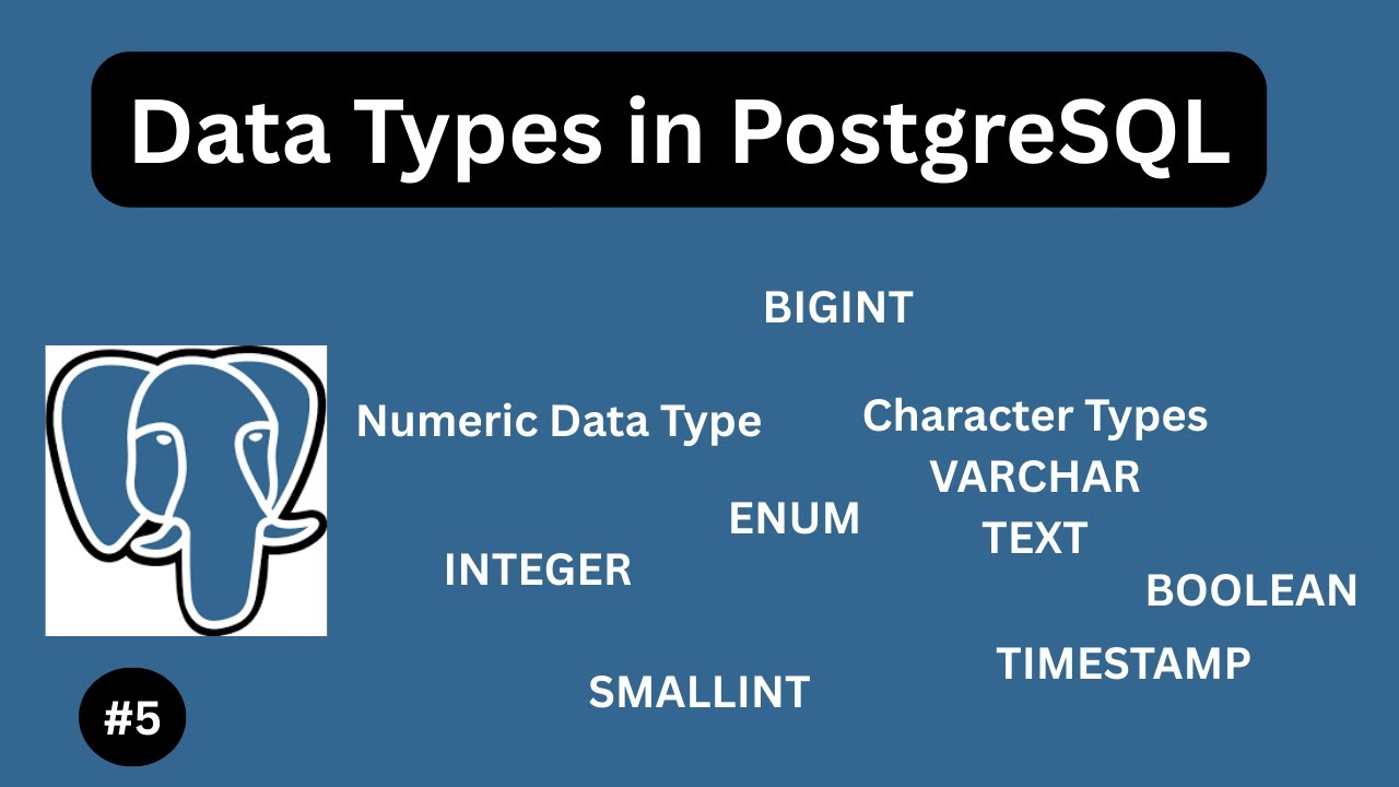 Understanding data types in PostgreSQL - PostgreSQL Tutorial #5