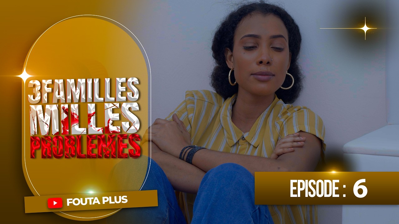 SERIE - TROIS FAMILLES MILLE PROBLEMES  - EPISODE 6