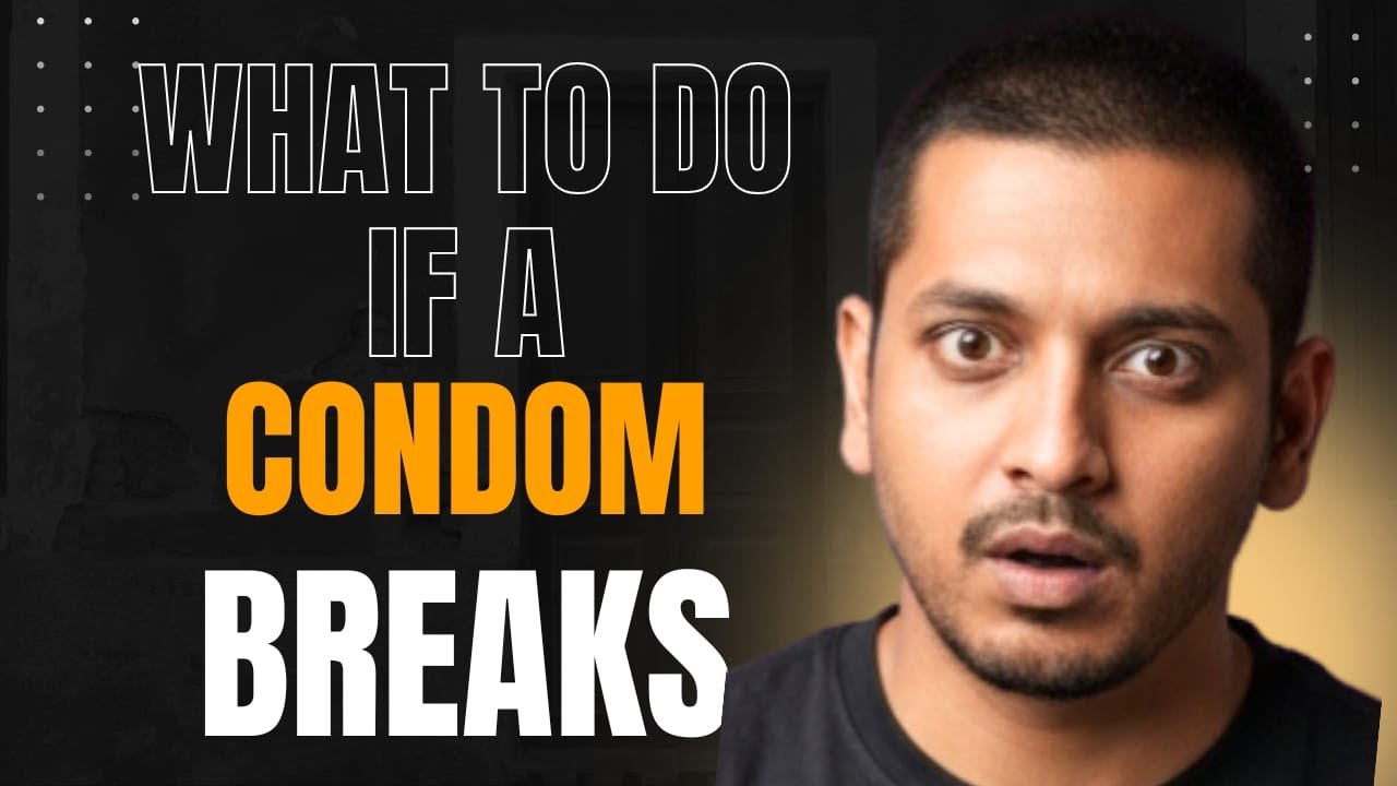 What to Do If a Condom Breaks | Safe & Smart (18+)