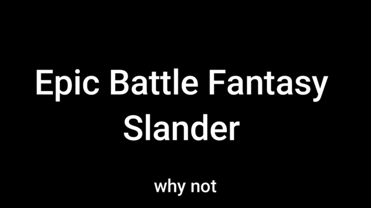 Epic Battle Fantasy Slander