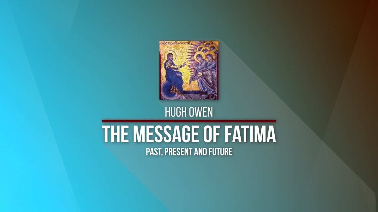 The Message of Fatima ~ Hugh Owen