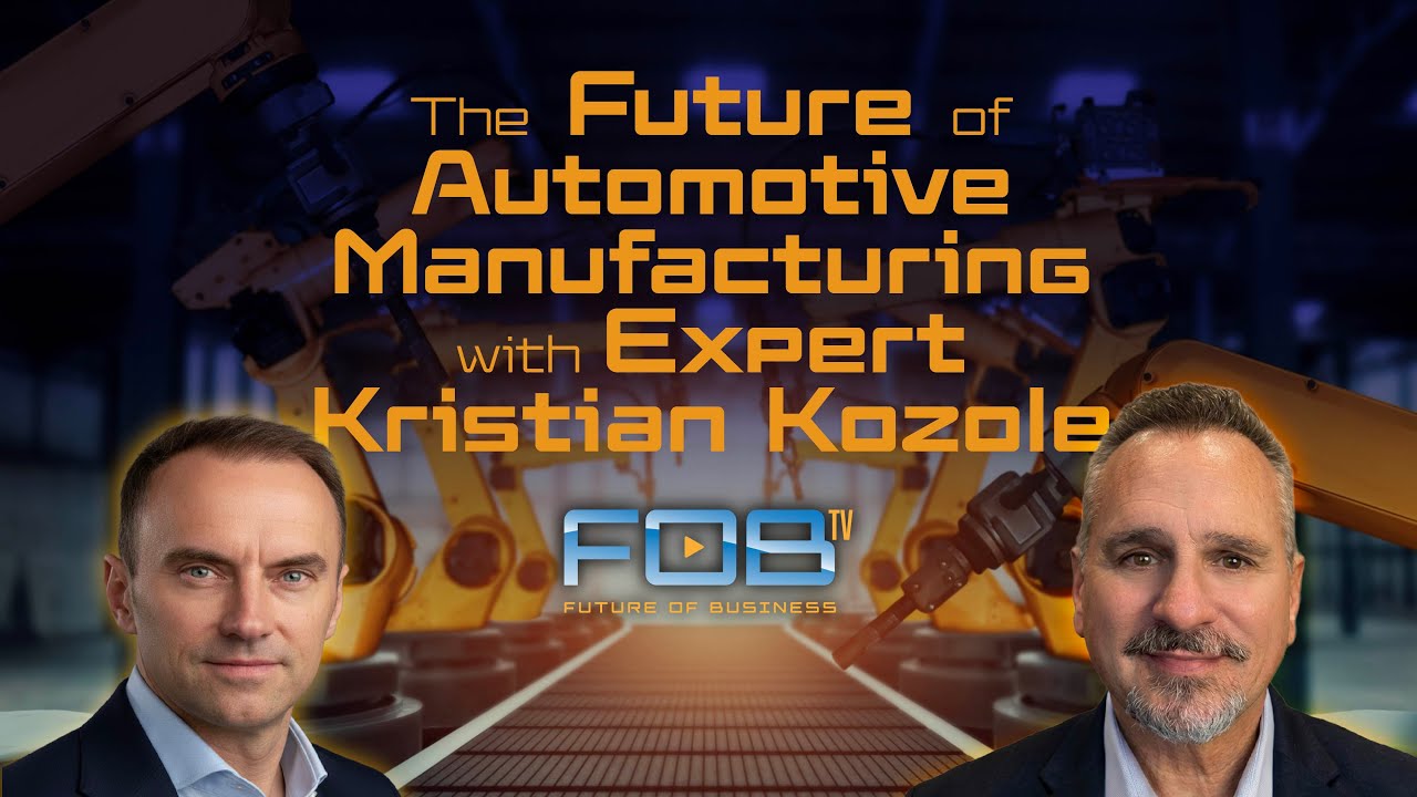The Future of Automotive Manufacturing with Expert Kristian Kozole | Ep. 149