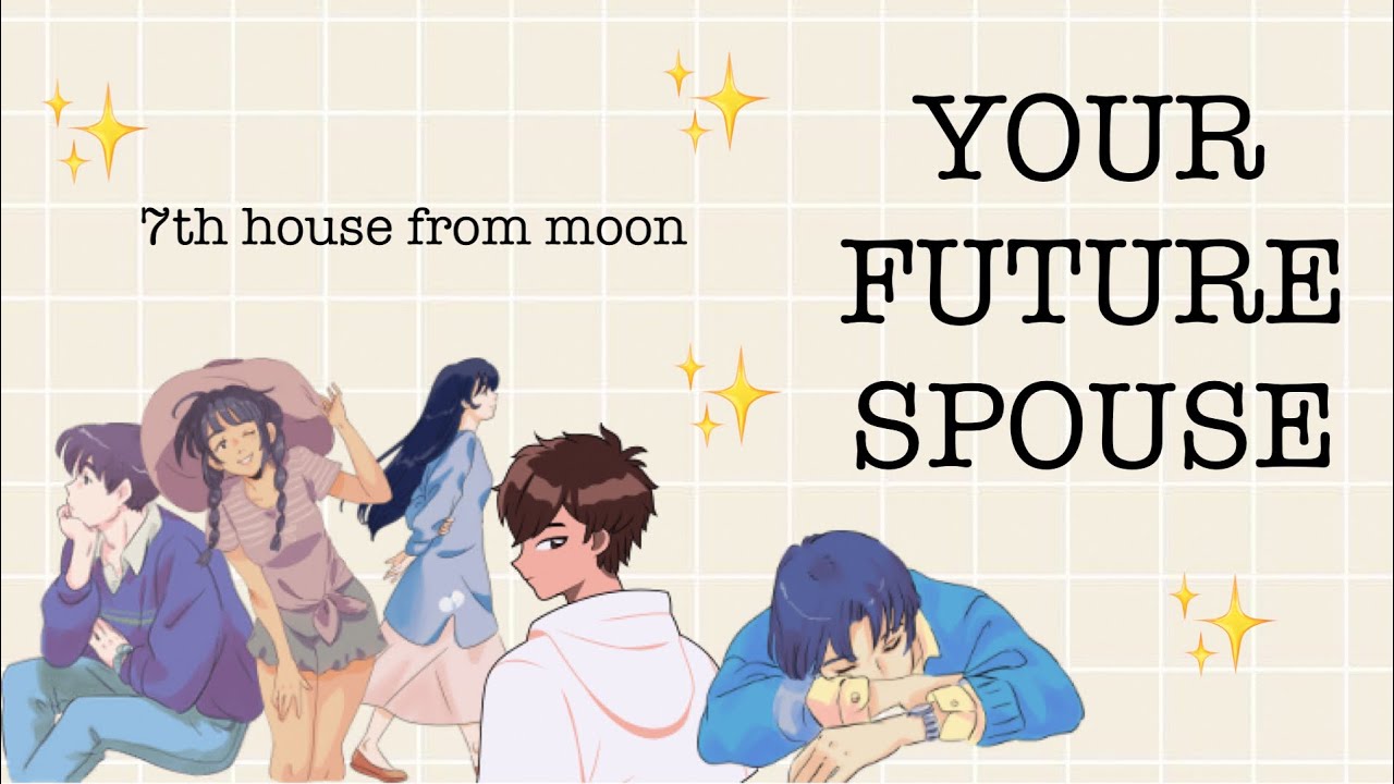 YOUR FUTURE SPOUSE PREDICTION (7th houses away from moon 🌙)