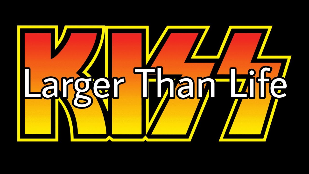 KISS - Larger Than Life (Lyric Video)