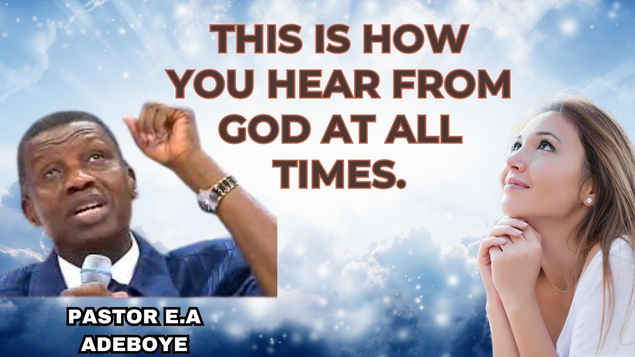 How to hear from God at all times (With personal life experiences) | Pastor E.A Adeboye