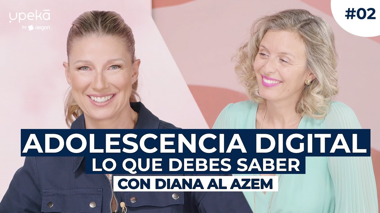 Adolescencia digital: lo que debes saber con Diana Al Azem | UPEKA 2x02