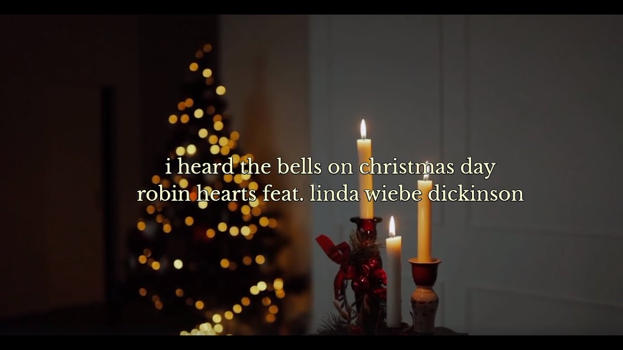 i heard the bells on christmas day - Robin Hearts (feat. Linda Wiebe Dickinson)
