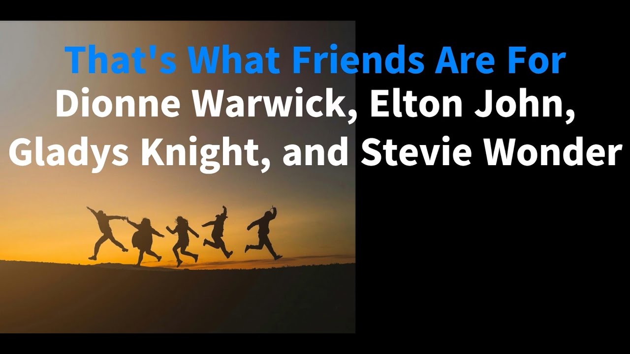 That's What Friends Are For(Lyrics) - Dionne Warwick, Stevie Wonder, Elton John, Gladys Knight #song