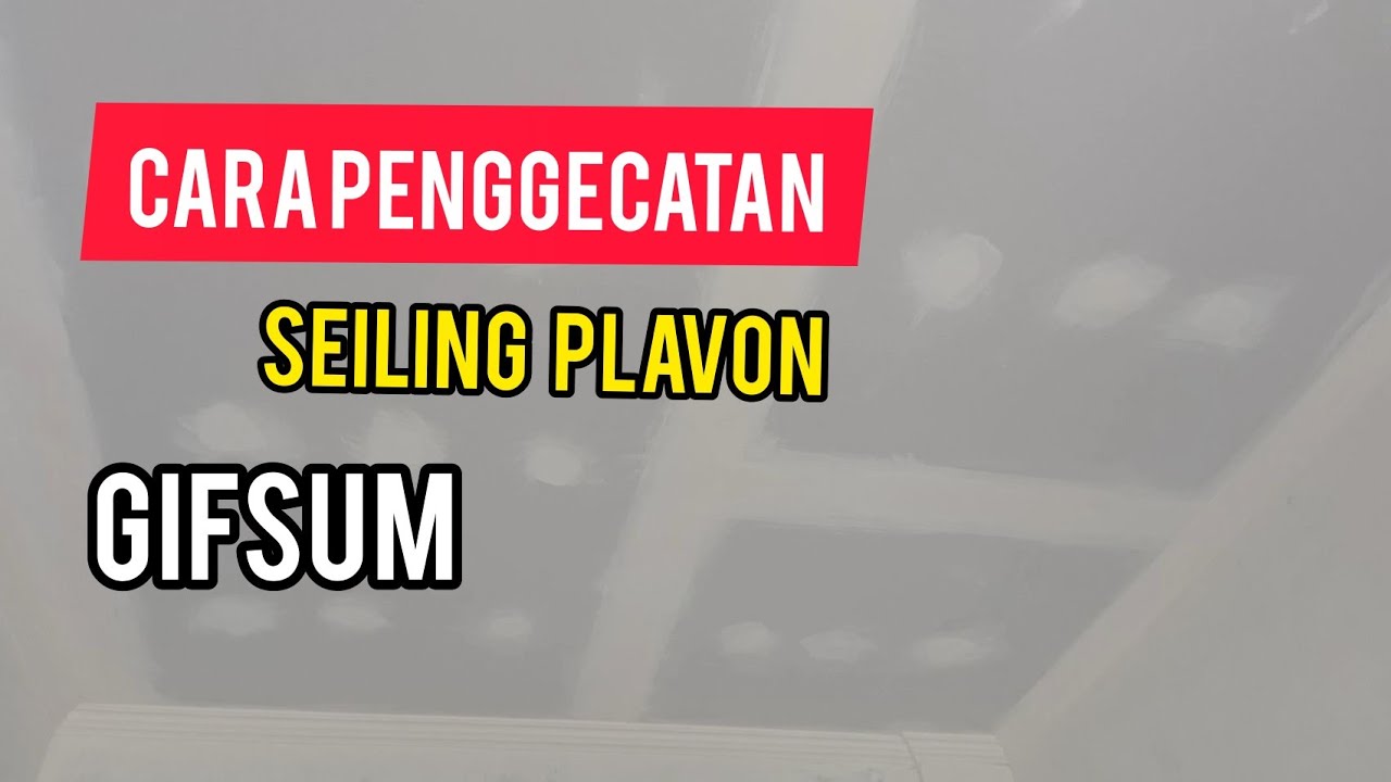 CARA PENGECATAN CEILING PLAFON GIFSUM