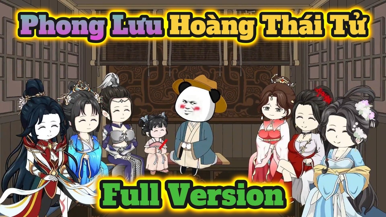 ( FULL VERSION ) Phong Lưu Ho&agrave;ng Th&aacute;i Tử  | H&agrave; Nh&acirc;n Cartoon