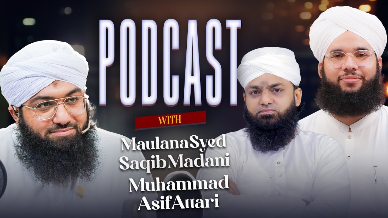 Special Podcast with Maulana Syed Saqib Madani & Muhammad Asif Attari | Maulana Ashfaq Attari Madani