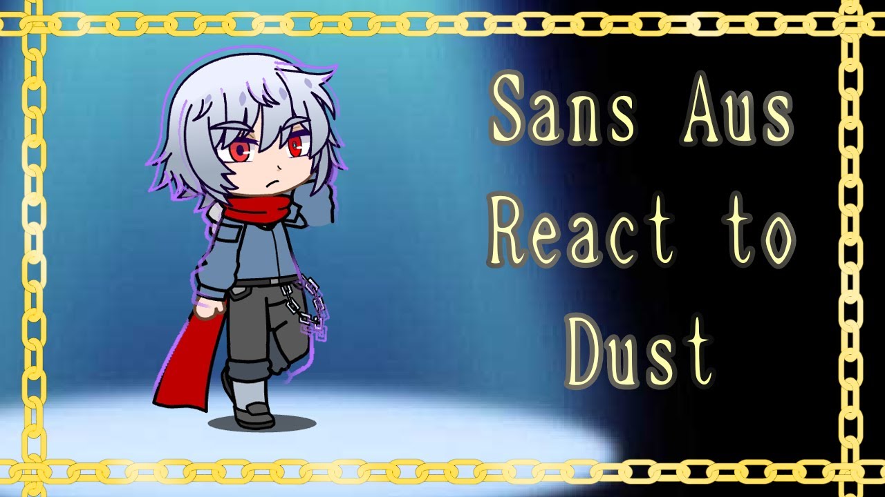 Sans AU's react to Dust || X2 || Part 3 || Undertale Au ||  Gacha reaction