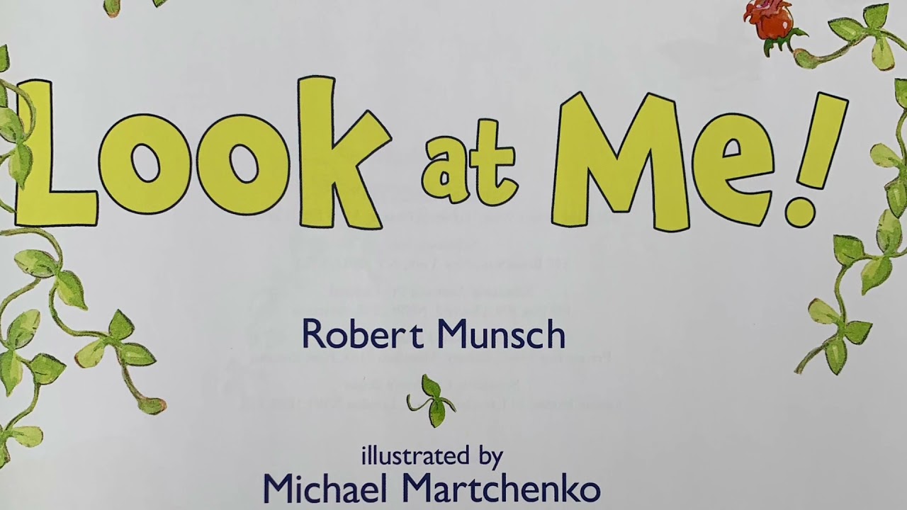 Look at Me! By Robert Munsch and Michael Martchenko- Read Aloud