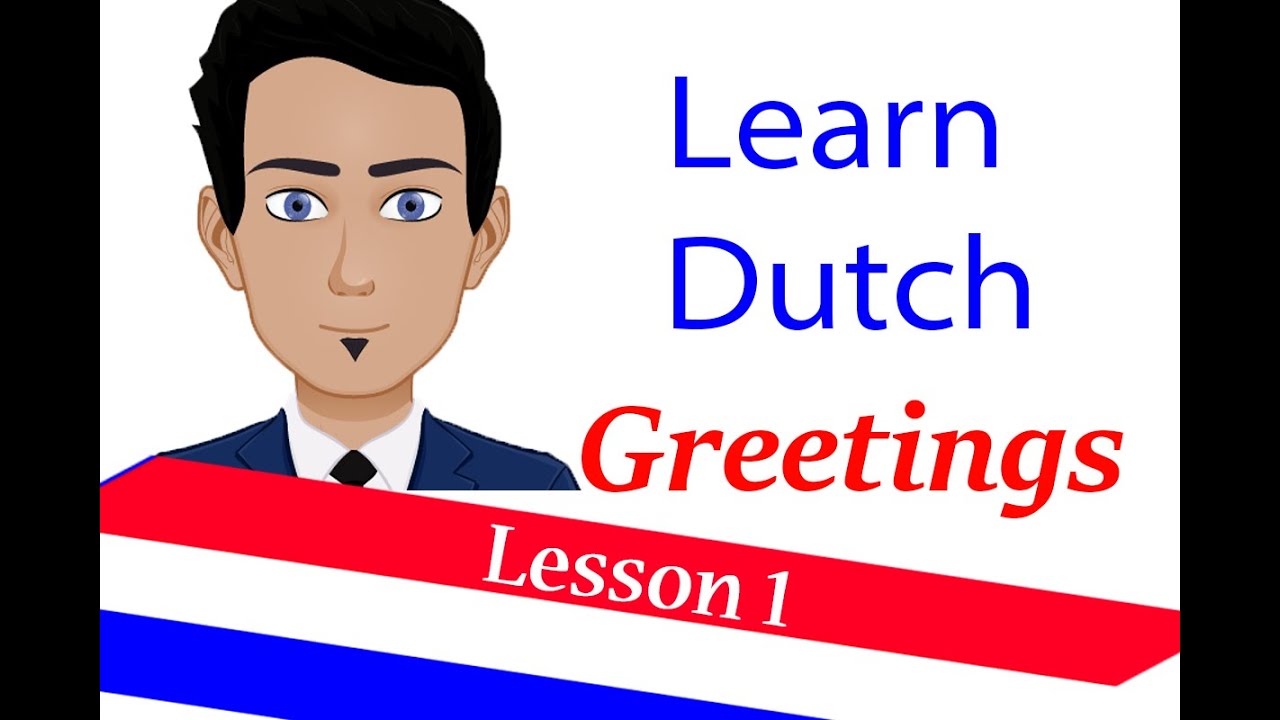 Learn Dutch ( lesson 1 ) Greetings in Dutch language