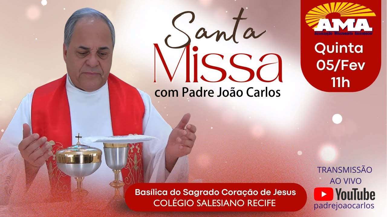 Santa Missa, com o padre João Carlos, 05 de fevereiro, às 11h