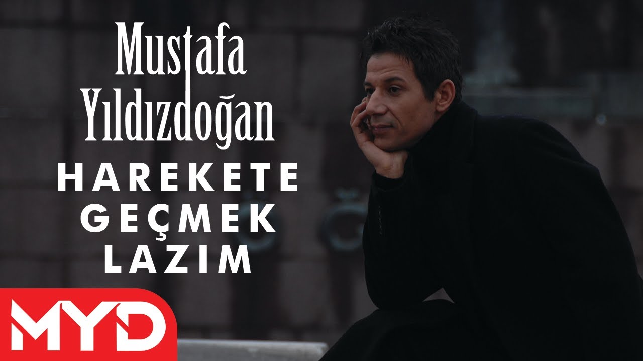 Mustafa Yıldızdoğan - Harekete Ge&ccedil;mek Lazım