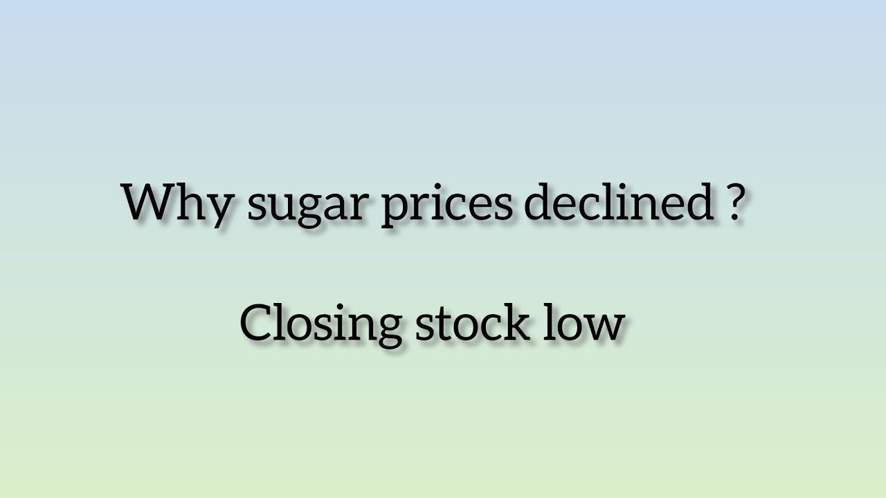 Why sugar prices declined? | Sugar stock low [English]