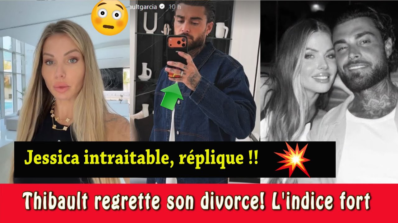 THIBAULT REMET SON ALLIANCE 😱 REGRET DU DIVORCE ? JESSICA RÉAGIT FORT ! 💥💍