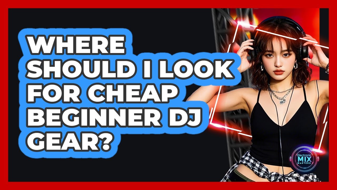 Where Should I Look for Cheap Beginner DJ Gear?