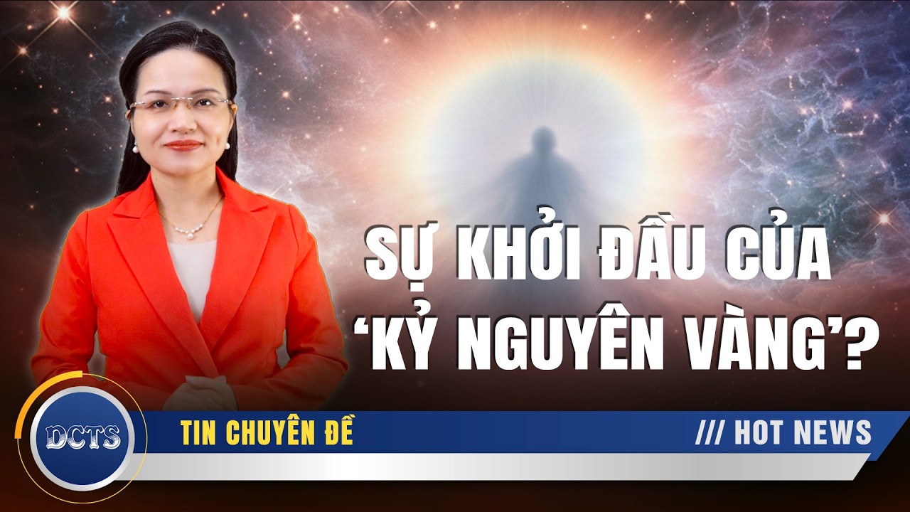 Hàng loạt dị tượng kinh hoàng và sự khởi đầu của 'Kỷ Nguyên Vàng'