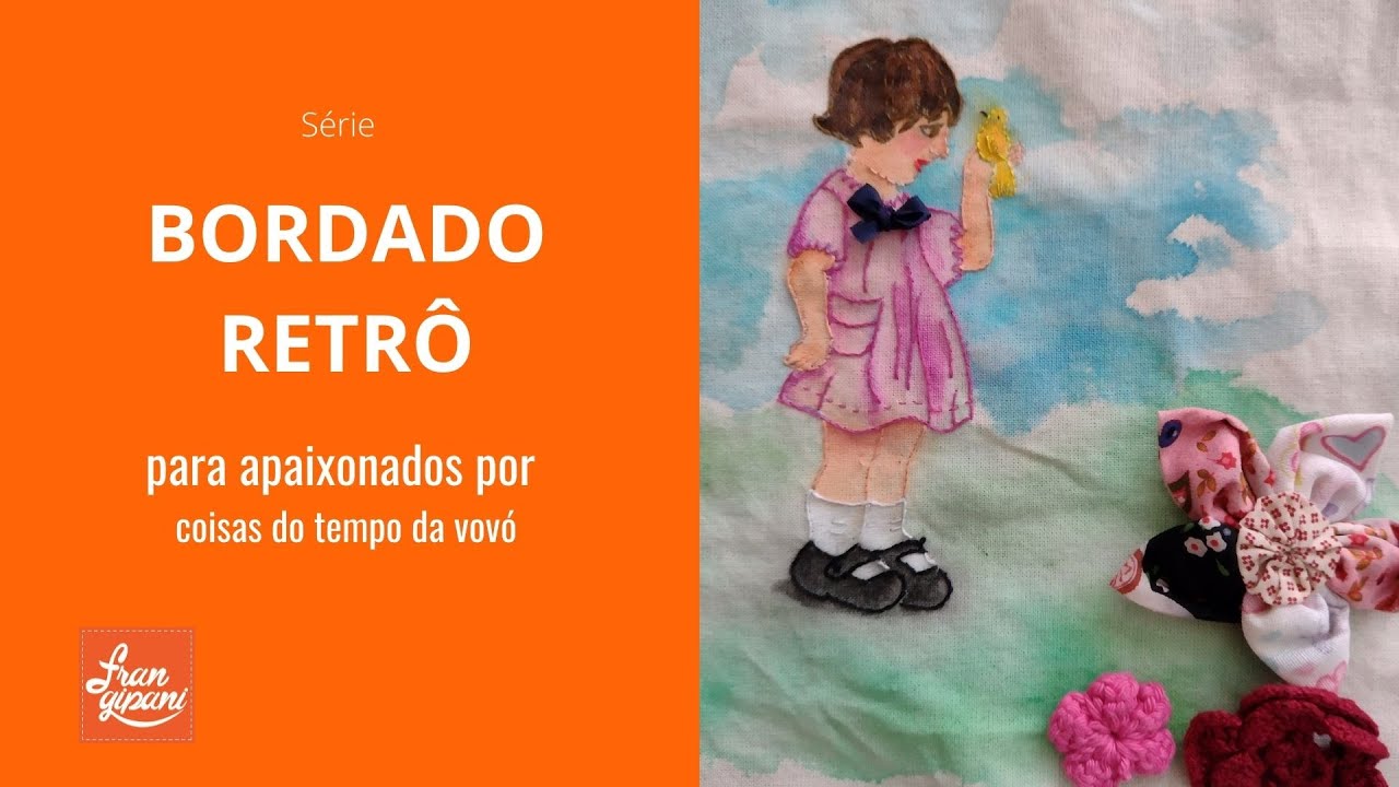 Técnicas do Bordado Retrô com FRANGIPANI - Nova série - Vídeo-aula 1