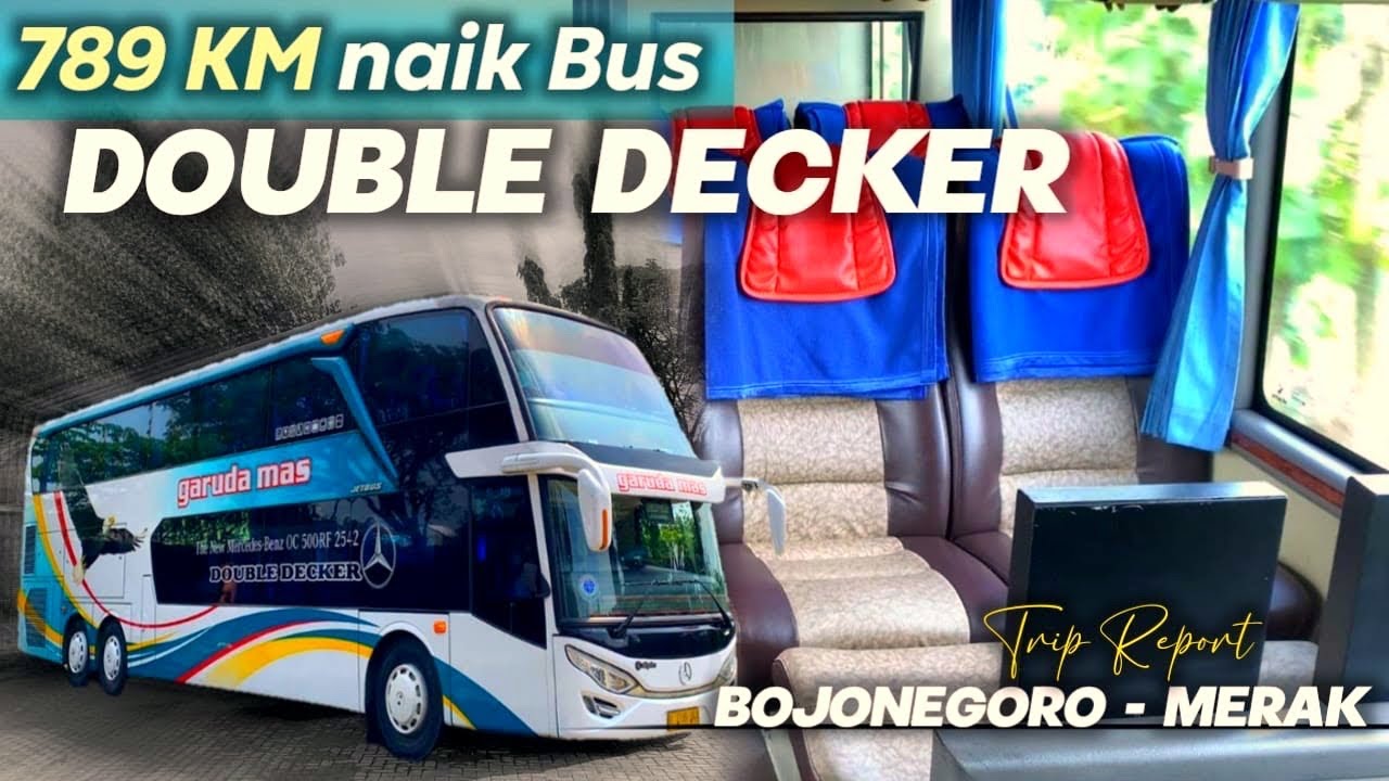 Naik Bus Double Decker Mewah Garuda Mas Sejauh 789KM❗️| Trip Bojonegoro - Jakarta - Merak.  Part 1