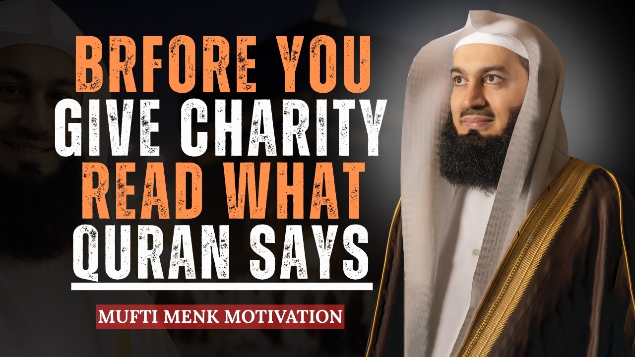 Before You Give Charity — Read What Qur’an & Hadith Say | Mufti Menk