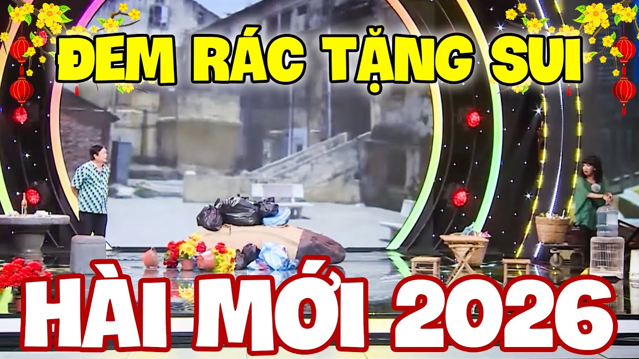 HÀI TẾT 2026 | HÀI HOÀI LINH TẾT ĐEM RÁC BIẾU CHỊ SUI KHÓ ƯA 🧧🧧🧧
