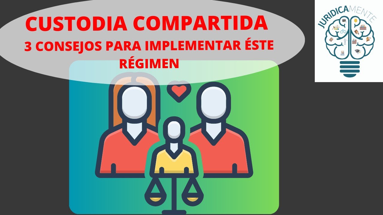 CUSTODIA COMPARTIDA | 3 CONSEJOS PARA IMPLEMENTAR &Eacute;STE R&Eacute;GIMEN