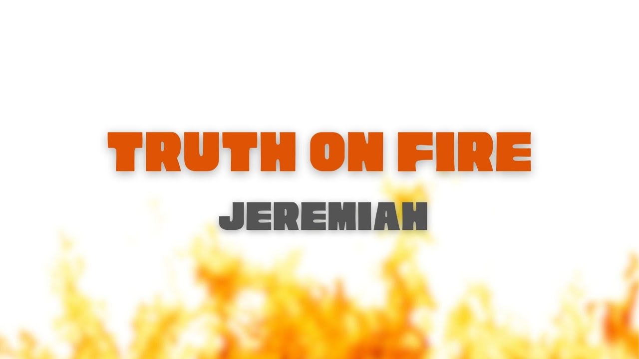 Relentless Grace for the Faithless // Truth on Fire // Jeremiah 3:6-25