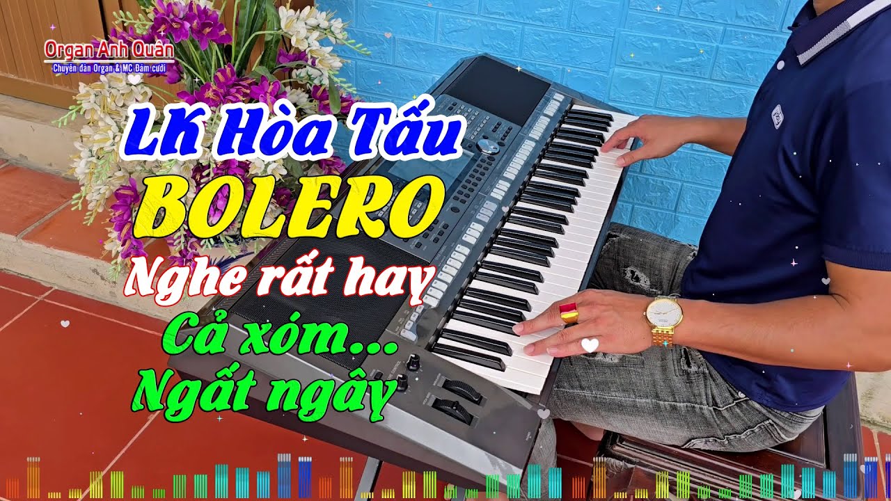 Liên Khúc Nhạc Hòa Tấu Bolero - Nghe Nhạc Này Rất Hay Cả Xóm Ngất Ngây - Organ Anh Quân