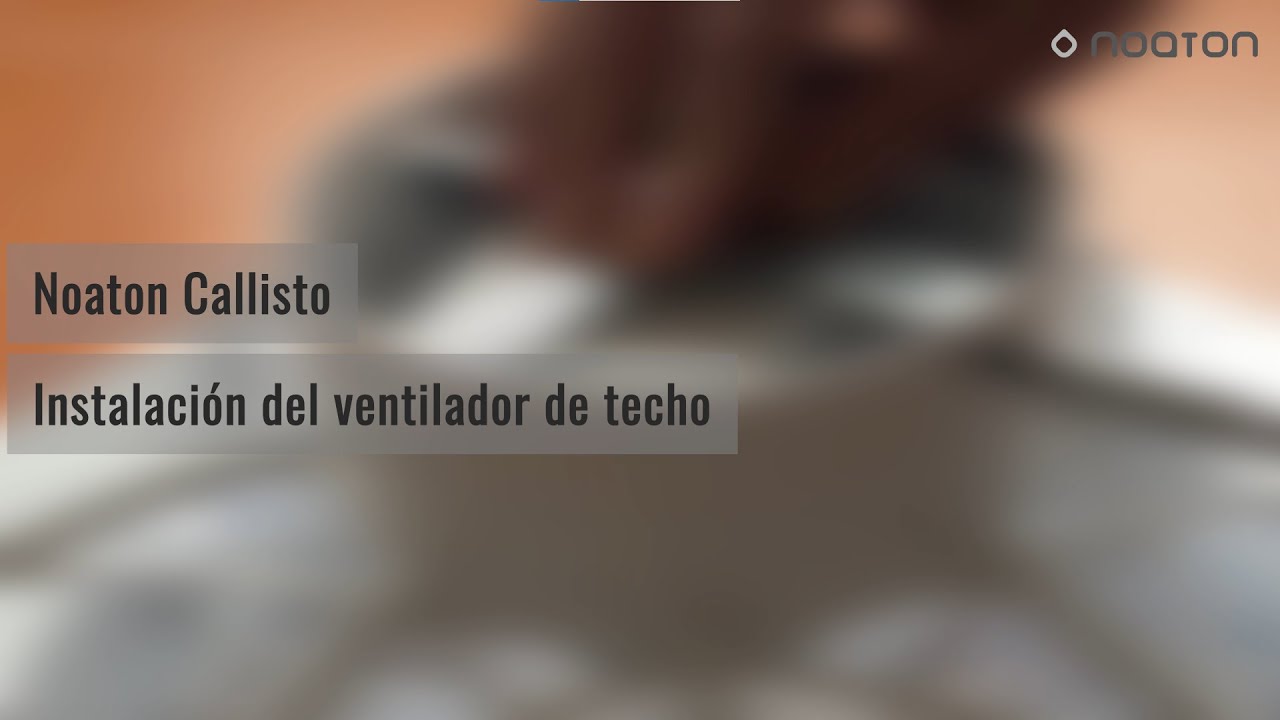 Instalación del ventilador de techo Noaton Callisto
