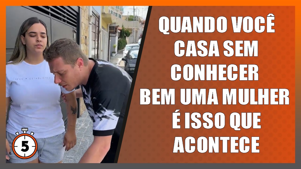 Quando você casa sem conhecer bem uma mulher é isso que acontece.