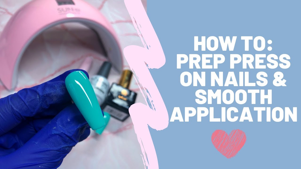 HOW TO: PREP PRESS ON NAILS & HAVE A SMOOTH APPLICATION