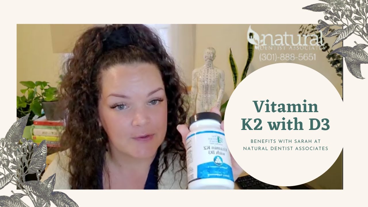 Healthy Choices: Vitamin K2 with D3 Benefits with Sarah at Natural Dentist Associates