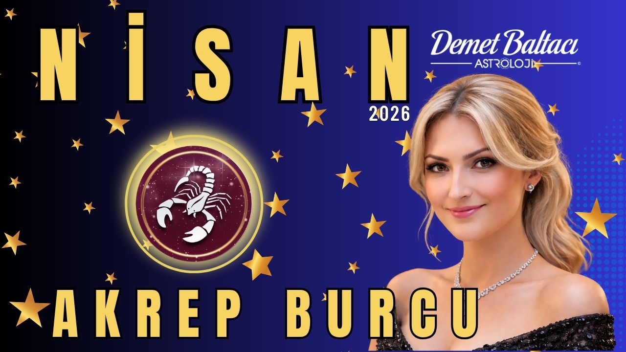 AKREP Burcu 🔥 Nisan 2026 Aylık Bur&ccedil; Yorumu 🔥 #astroloji #nisan #akrepburcu #aylık