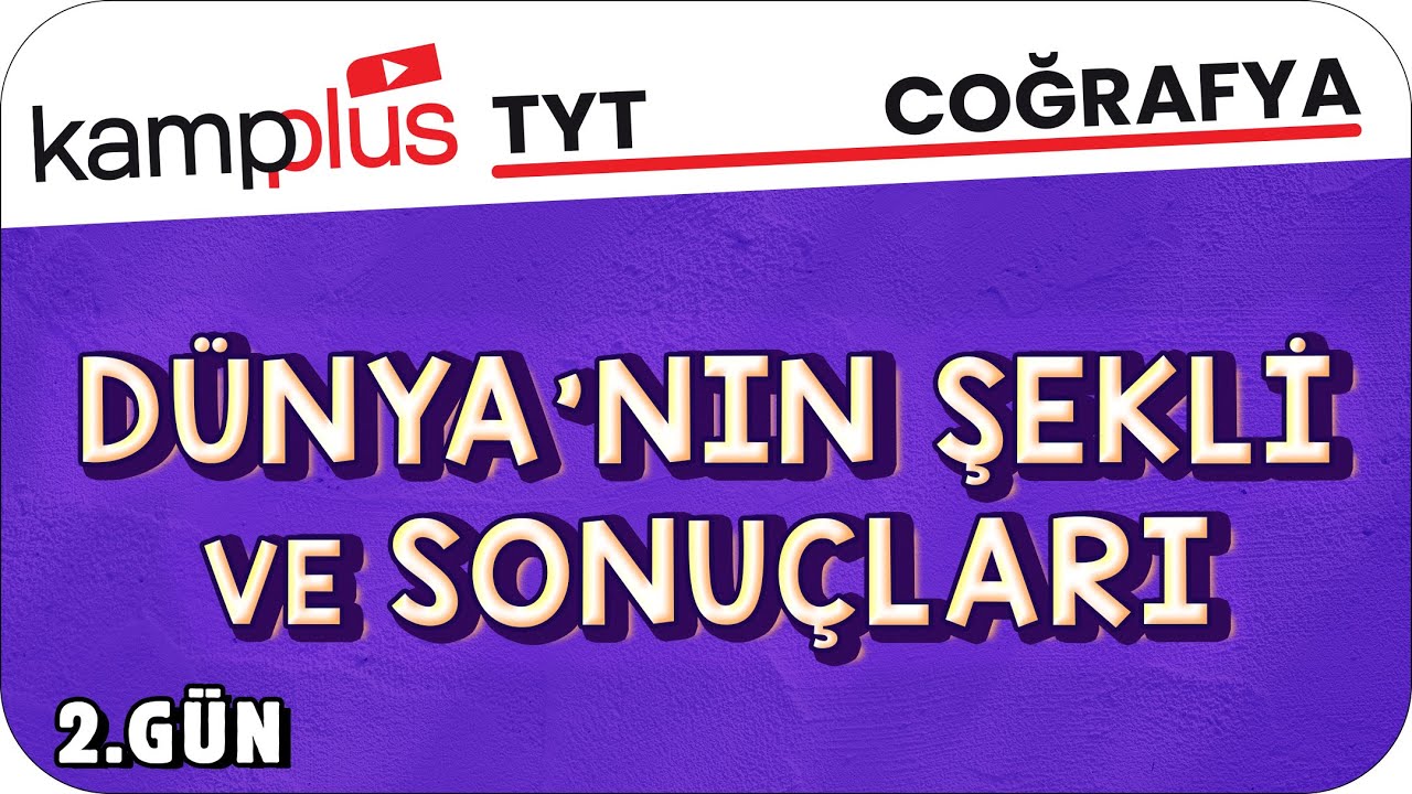 Dünya'nın Şekli ve Sonuçları - TYT Coğrafya 2.Gün | #kampplus #YKS2024