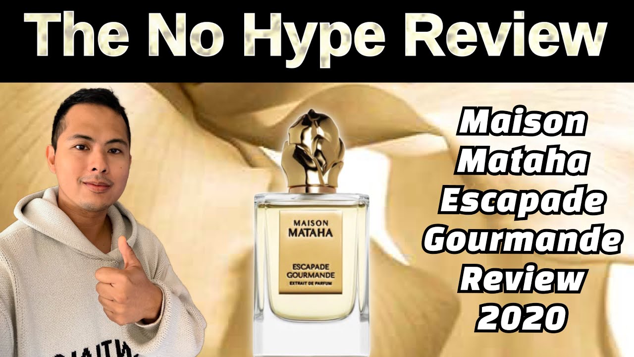 MAISON MATAHA ESCAPADE GOURMANDE REVIEW 2020 | THE HONEST NO HYPE FRAGRANCE REVIEW
